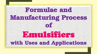 Formulae and Manufacturing Process of Emulsifiers with Uses and Applications [upl. by Rutledge]