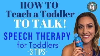 How to Teach a Toddler to Talk  3 Tips Speech Therapy for Toddlers [upl. by Ttenyl452]