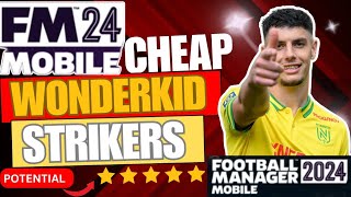 FM 24 Mobile  Top 10 Best Cheap Wonderkids  Strikers Edition  Cheap amp Bargain [upl. by Suiradel]