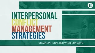 Interpersonal Conflict Management Strategies [upl. by Remot571]