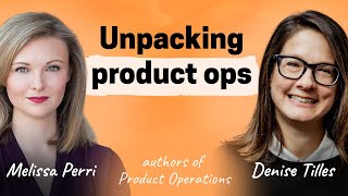 The ultimate guide to product operations  Melissa Perri and Denise Tilles [upl. by Weingarten]