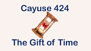 Cayuse 424 The Gift of Time [upl. by Winifred896]