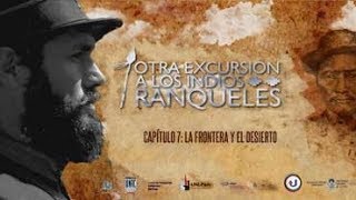 Otra Excursión a los Indios Ranqueles Capitulo 7 La Frontera y el Desierto [upl. by Zipporah52]