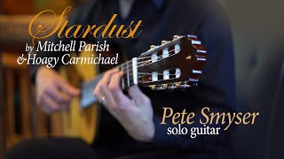 Stardust  classical guitar arrangement by Pete Smyser [upl. by Gati]