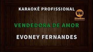 Vendedora de Amor  Evoney Fernandes  Karaokê Profissional Produção VH Studios [upl. by Ahsikyw648]