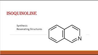 Isoquinoline  Synthesis and Resonating Structures [upl. by Kristofer]