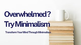 The Rise of Minimalism Why Less Is More for Mental Health [upl. by Acinnod392]