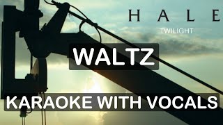 Hale  Waltz  Karaoke With Vocals [upl. by Mook]