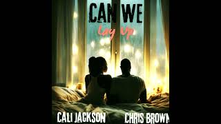 Cali Jackson  Can We Lay Up ft Chris Brown [upl. by Ita482]