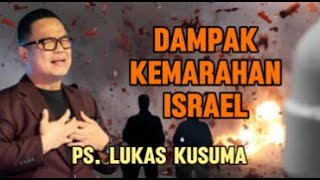 Dampak Kemarahan Israel Khotbah Ps Lukas Kusuma [upl. by Saimon]