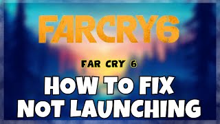 How to Fix FAR CRY 6 Not Launching Windows 10  11  2023 Fix [upl. by Cypro]