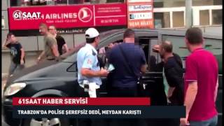 Trabzonda polise şerefsiz dedi ortalık karıştı [upl. by Itsrejk]