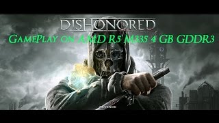 Dishonored GamePlay On Amd R5 M335 4 GB GDDR3 [upl. by Dimo]