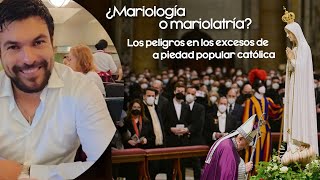 ¿Mariología o mariolatría los peligros en los excesos de la piedad popular católica [upl. by Rhona]