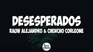 Desesperados Letra  Rauw Alejandro amp Chencho Corleone [upl. by Annaeiluj859]