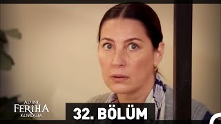 Adını Feriha Koydum 32 Bölüm [upl. by Idoj]