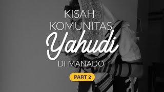 Part 2 Kisah Komunitas Yahudi di Manado  Special Content [upl. by Ayot]