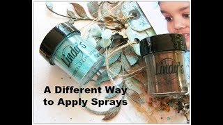 Applying Sprays a Different Way By Di Garling For Lindys [upl. by Falk]