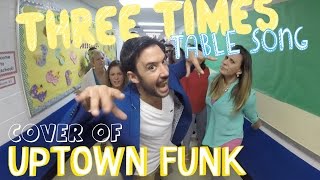 Three Times Table Song Cover of Uptown Funk by Mark Ronson and Bruno Mars [upl. by Ilbert]