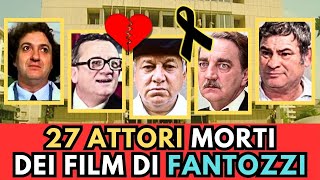 27 ATTORI Italiani MORTI dei Film di FANTOZZI [upl. by Gayel]