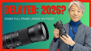 No Sigma FullFrame RF Lenses Until 2026 [upl. by Noonan]