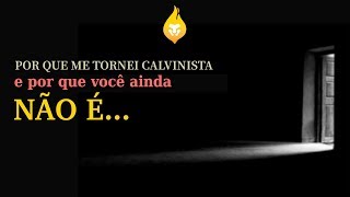 Por que me tornei calvinista E por que você ainda não é [upl. by Turnheim229]