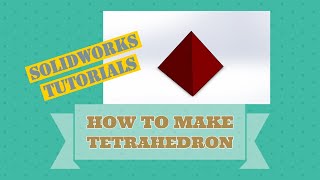 Solidworks Loft Boss Tutorial How to Make Tetrahedron in SolidWorks Video Tutorial for Beginners [upl. by Myrwyn]