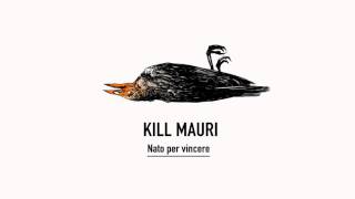 Kill Mauri  Nato per vincere Prod Ekerblow  Nato Per Vincere 7 [upl. by Aksel]