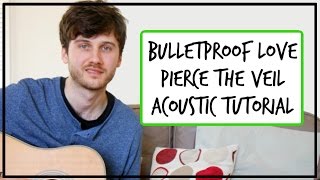 Pierce The Veil  Bulletproof Love  Acoustic Guitar Tutorial EASY BEGINNER CHORDS [upl. by Eiralih]