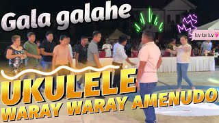 UKELELE WARAY WARAY AMENUDO GALA GALAHE HD [upl. by Hairahs]