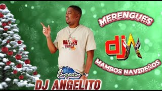 🎅🏾🎄❄️⛄MERENGUES MAMBOS NAVIDEÑOS🎅🏾🎄❄️⛄ DJ ANGELITO LA ESENCIA [upl. by Storm]