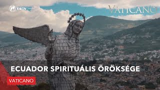 Ecuador spirituális öröksége  Vaticano [upl. by Almond]