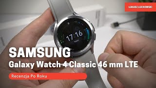 SAMSUNG Galaxy Watch 4 Classic 46 mm LTE Recenzja po Roku [upl. by Ahsiken]