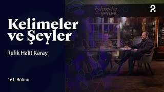 Refik Halit Karay  Kelimeler ve Şeyler  161 Bölüm trt2 [upl. by Jenei730]