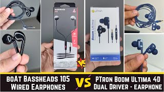 boAt Bassheads 105 vs PTron Boom Ultima 4D Dual Driver Earphones comparison  Mic test  review [upl. by Eleazar]