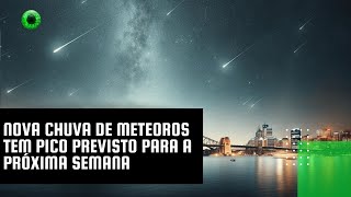 Nova chuva de meteoros tem pico previsto para a próxima semana [upl. by Larson]