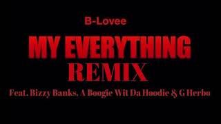 BLovee Feat Bizzy Banks A Boogie Wit Da Hoodie amp G Herbo  My Everything Remix [upl. by Rosenthal]