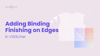 Browzwear Help Center Tutorial Adding Binding Finishing on Edges in VStitcher [upl. by Saidnac]