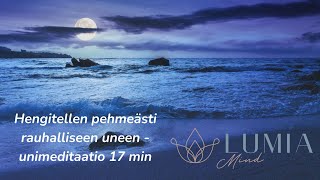 Hengitellen pehmeästi rauhalliseen uneen  unimeditaatio [upl. by Ynavoj]