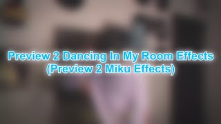 Preview 2 Dancing In My Room Effects Preview 2 Miku Effects [upl. by Ydennek636]