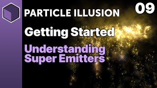 Particle Illusion  Understanding Super Emitters Getting Started [upl. by Cirdec]