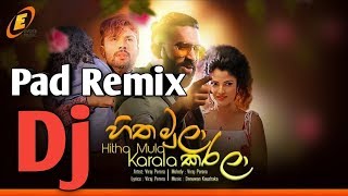 Hitha Mula karala  Pad Remix Dj ajantha [upl. by Lucky]