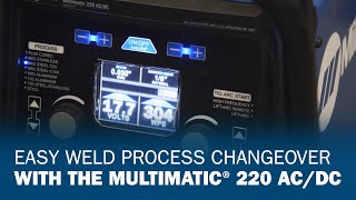 Easy Weld Process Changeover With the Multimatic 220 ACDC [upl. by Dara796]