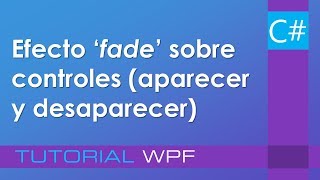 C  Efecto Fade en WPF sobre los controles aparecer y desaparecer [upl. by Leasi]