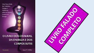 O Livro dos Chakras da Energia e dos Corpos Sutis  Joan Miller  Audiolivro [upl. by Chao18]