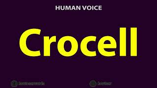 How To Pronounce Crocell [upl. by Anilegnave365]