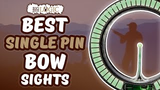 Best Single Pin Bow Sights 🏹 Top 5 Picks Reviewed amp Rated  Big Game Logic [upl. by Sekyere540]