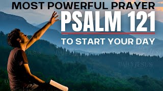 PSALM 121  Most Powerful Prayer To Start Your Day Daily Jesus Devotional [upl. by Cacilie26]