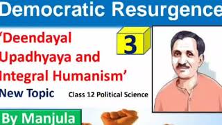 Democratic ResurgencePart 3 Deendayal Upadhyaya and Integral HumanismClass 12 Political Science [upl. by Toolis]