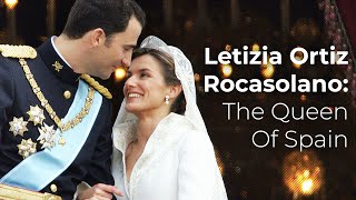 Letizia Ortiz Rocasolano The Queen Of Spain  Princesses Of The World  Full Biography [upl. by Ojoj]